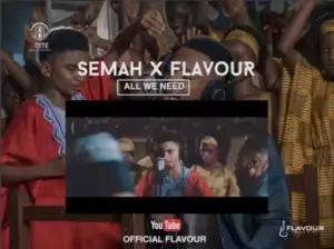 Semah G Weifur - All We Need  ft. Flavour